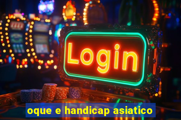 oque e handicap asiatico